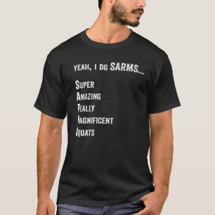 Yeah I Do SARMS Bodybuilding T-Shirt