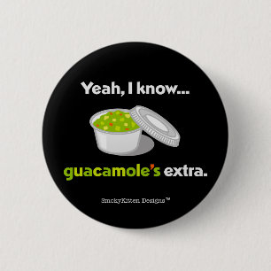 Yeah I Know Guacamole is Extra (Light Text) 6 Cm Round Badge