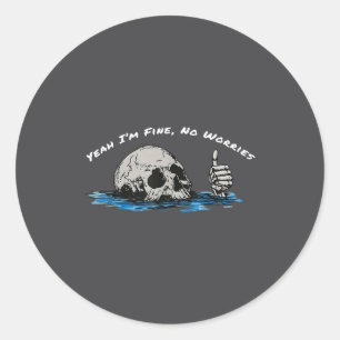 Yeah I’m Fine No Worries Skull Vintage Humor Quote Classic Round Sticker