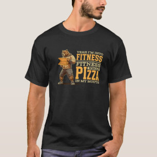 Yeah I m Into Fitness Whole Pizza In My Mouth Funn T-Shirt
