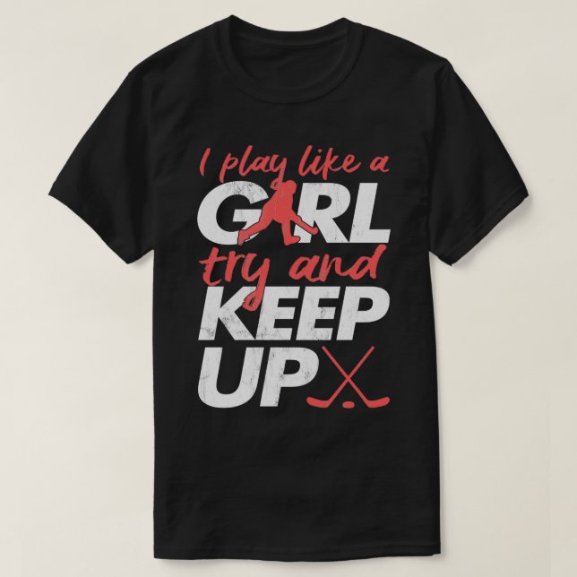 Yeah I Play Hockey Like A Girl Hockey Girl T-Shirt (Design Front)