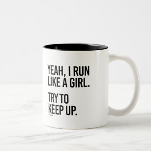 Yeah I run like a girl - try to keep up -   Girl F Two-Tone Coffee Mug