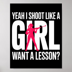 Yeah I Shoot Like A Girl Want A Lesson_ Funny Girl Poster