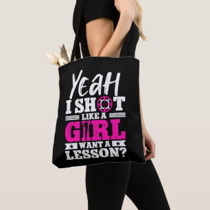 Yeah I Shoot Like A Girl Want A Lesson Girl Hunter Tote Bag