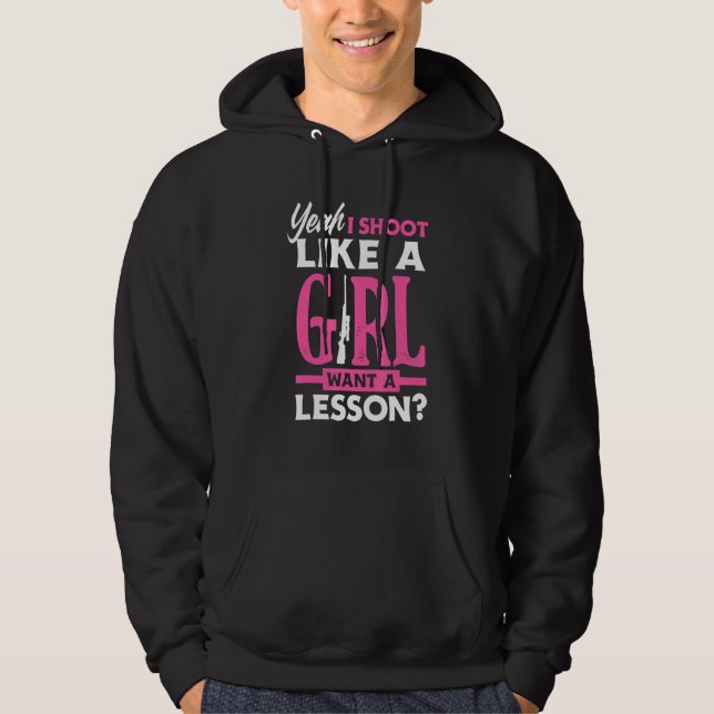 Yeah I Shoot Like A Girl Want A Lesson  Girls Hunt Hoodie (Front)