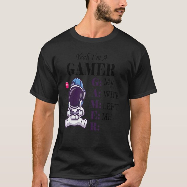 Yeah I'm A Gamer My Wife Left Me single Gamer Men  T-Shirt (Front)