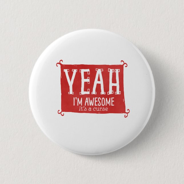 Yeah I'm Awesome it's a Curse 6 Cm Round Badge (Front)