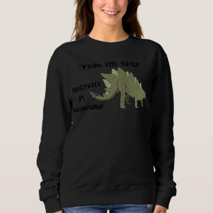 Yeah I'm Sad Secretly a Dinosaur Stegosaurus Meme  Sweatshirt