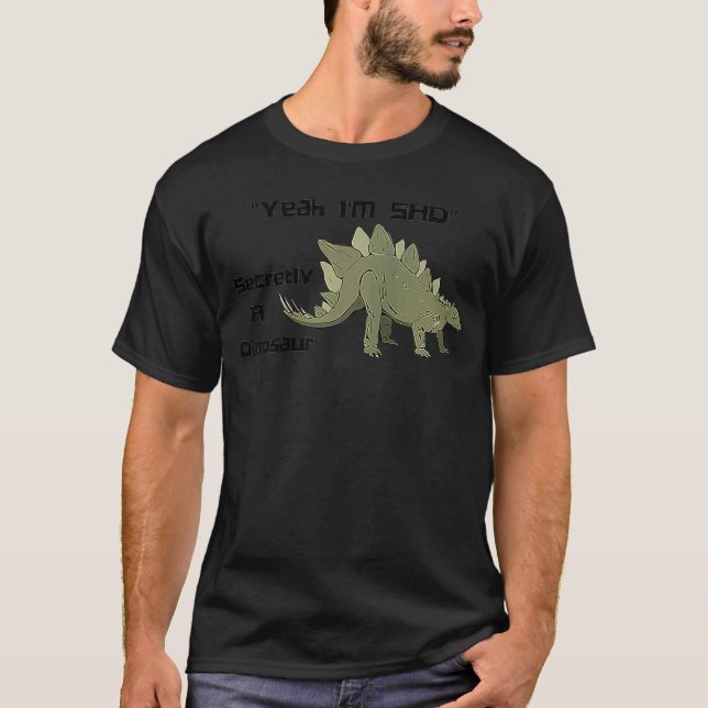 Yeah I'm Sad Secretly a Dinosaur Stegosaurus Meme  T-Shirt (Front)
