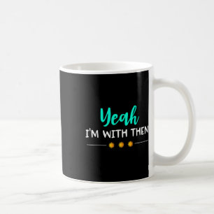 Yeah Im With Them T Shirt Funny Family Vacation Re Coffee Mug