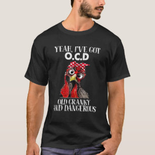 Yeah, I've Got OCD Old Cranky And Dangerous Funny T-Shirt