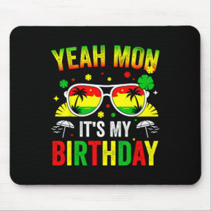 Yeah Mon It's My Birthday Family Vacation Trip Bir Mouse Pad
