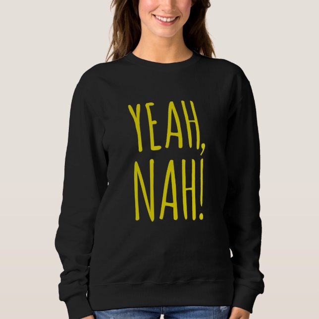 Yeah, nah! - Australian Aussie Slang Sweatshirt (Front)