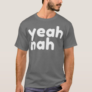 Yeah Nah Funny Sarcastic NSFW Rude Inappropriate S T-Shirt