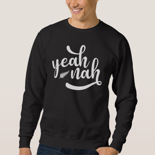 Yeah Nah Kiwi Slang Silver Fern New Zealand Nz Exp Sweatshirt (Front)