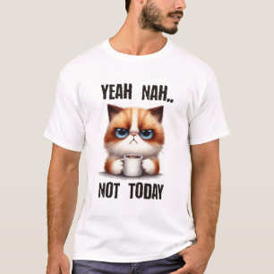 Yeah..nah..Not today T-Shirt