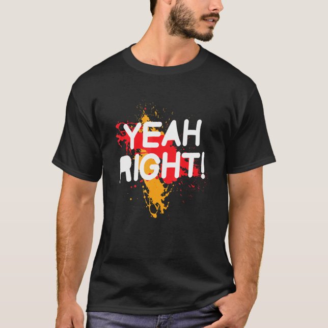 Yeah Right Sarcasm N Saying Splatter Paint Graphic T-Shirt (Front)