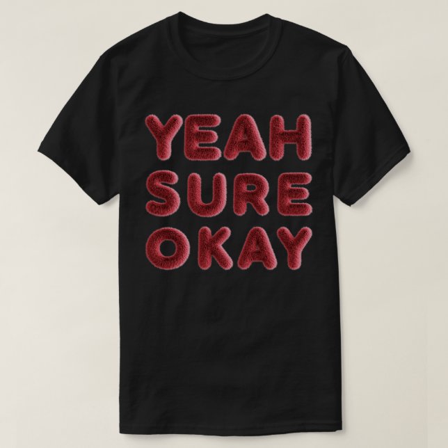yeah sure okay 1 T-Shirt (Design Front)