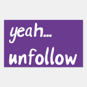 Yeah Unfollow Rectangular Sticker