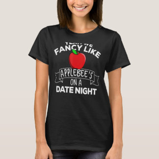 Yeah We Fancy Like Applebees On A Date Night Count T-Shirt