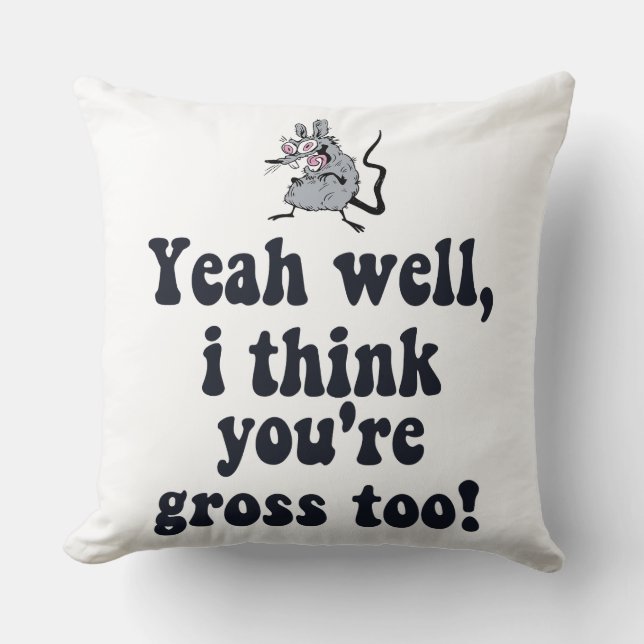 Yeah well, I think you're gross too! - Rat Meme Cushion (Front)