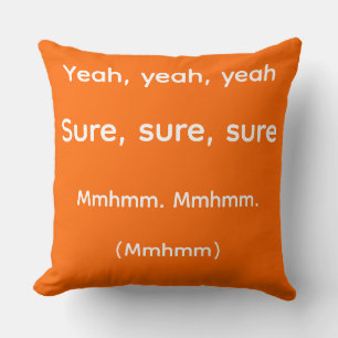 Yeah Yeah Yeah Funny Passive Aggressive Throw Pill Cushion