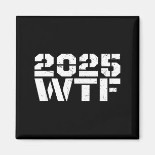 Year 2025 Starts With W-t-f 123 Funny New Year Quo Magnet