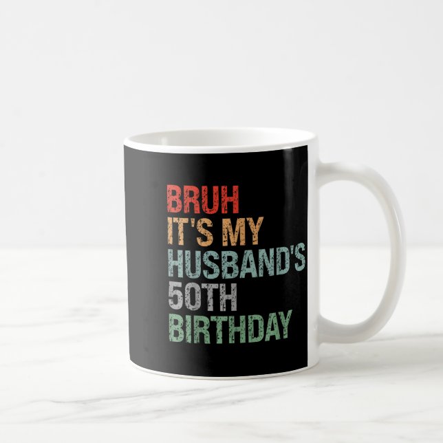 Year Bruh Husband's 50th Birthday King Coffee Mug (Right)