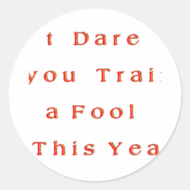 Year of Growth? – I Dare You Train a Fool This Yr Classic Round Sticker (Front)