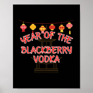 Year Of The Blackberry Vodka - Funny Chinese New Y Poster