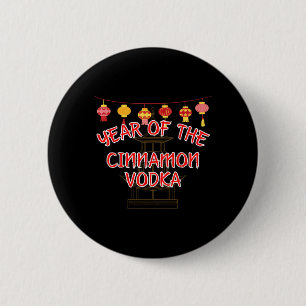 Year Of The Cinnamon Vodka - Funny Chinese New Yea 6 Cm Round Badge