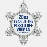 Year of the Pissed Off Woman Snowflake Snowflake P