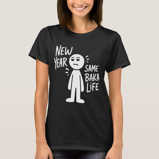 Year Shirt Same Baka Life Anime Humor (Front)