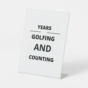 YEARS GOLFING AND COUNTING PEDESTAL SIGN