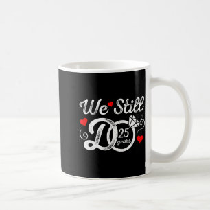 Years Still 25 Couple 25th Wedding Coffee Mug