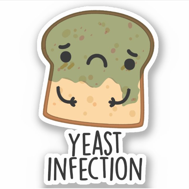 Yeast Infection Funny Bread Pun  (Front)