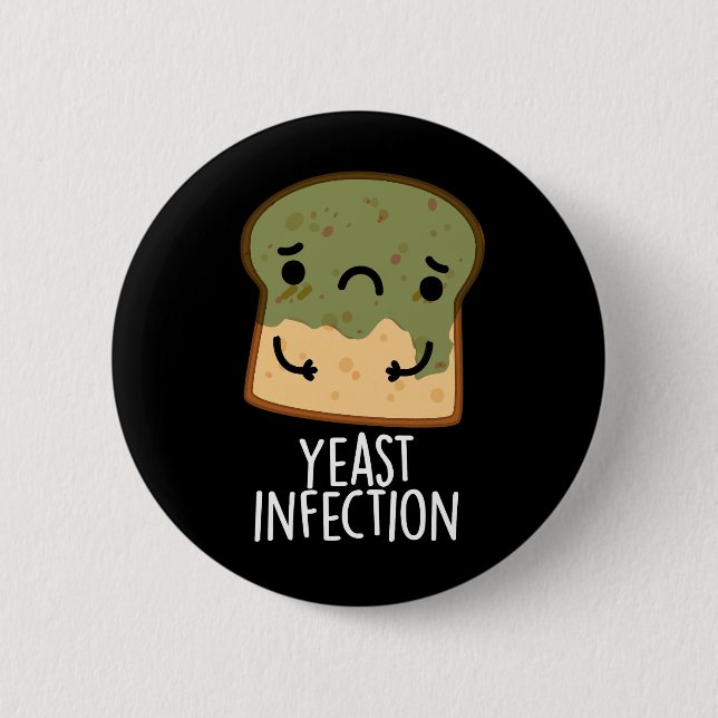 Yeast Infection Funny Bread Pun Dark BG 6 Cm Round Badge (Front)