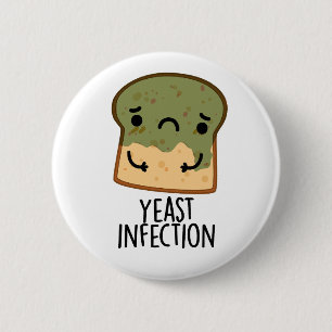Yeast Infection Funny Bread Puns 6 Cm Round Badge