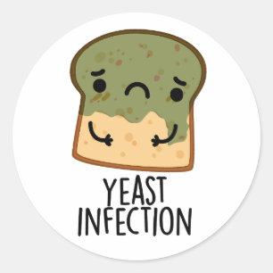Yeast Infection Funny Bread Puns Classic Round Sticker