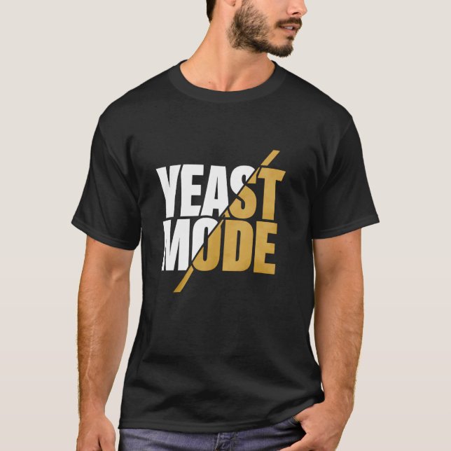 Yeast Mode Bread Baking Baker Sourdough Bread Make T-Shirt (Front)