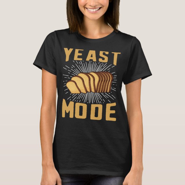 Yeast Mode Bread Maker Sourdough Baking Bakery  8 T-Shirt (Front)