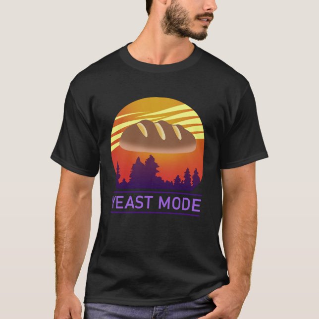 Yeast Mode Funny Bread Maker T-Shirt (Front)