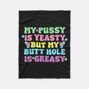 Yeasty Naughty Inappropriate Adult Humor Funny Cri Fleece Blanket
