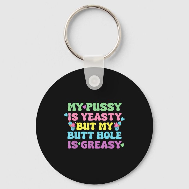 Yeasty Naughty Inappropriate Adult Humor Funny Cri Key Ring (Front)
