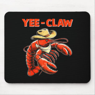 Yee Claw Funny Cowboy Crawfish Cajun Seafood Mouse Pad