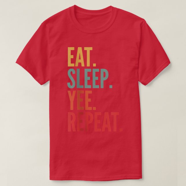 Yee Crypto, Eat Sleep Yee Repeat 1498 T-Shirt (Design Front)