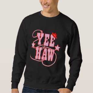 Yee Haw Howdy Yee Haw Howdy Yee Haw Yee Haw Howdy Sweatshirt