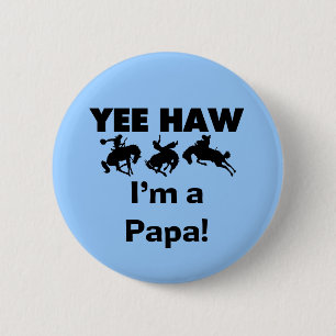 Yee Haw I'm a Papa T-shirts and GIfts 6 Cm Round Badge