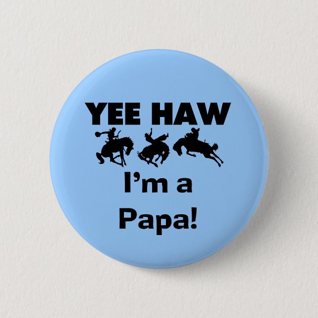 Yee Haw I'm a Papa T-shirts and GIfts 6 Cm Round Badge (Front)