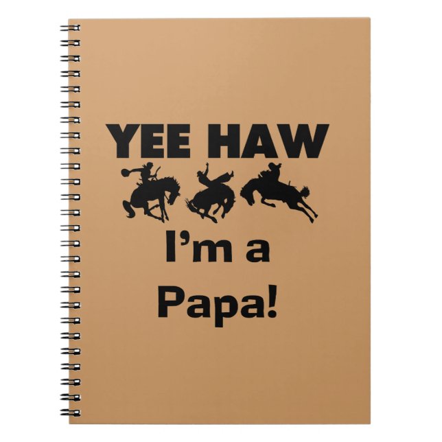 Yee Haw I'm a Papa T-shirts and GIfts Notebook (Front)